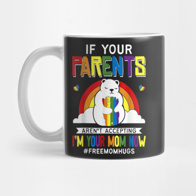 Parents don't accept I'm Your Mom TShirts LGBT Pride Support Lgbtq